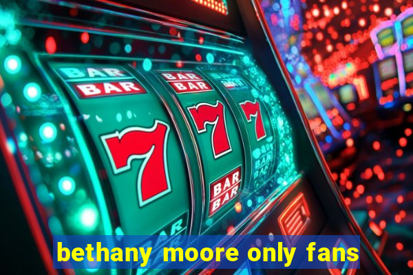 bethany moore only fans